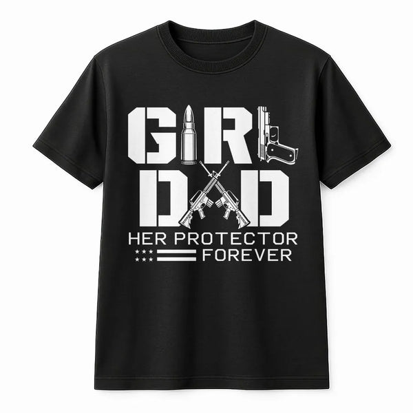 Girl Dad T-Shirt | Her Protector Forever Gun Graphic | Premium Cotton | Gift for Patriotic Father
