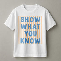 Show What You Know T-Shirt | Retro Striped Graphic Pullover | Soft Cotton-Blend Sweatshirt | Inspirational Teacher Gift