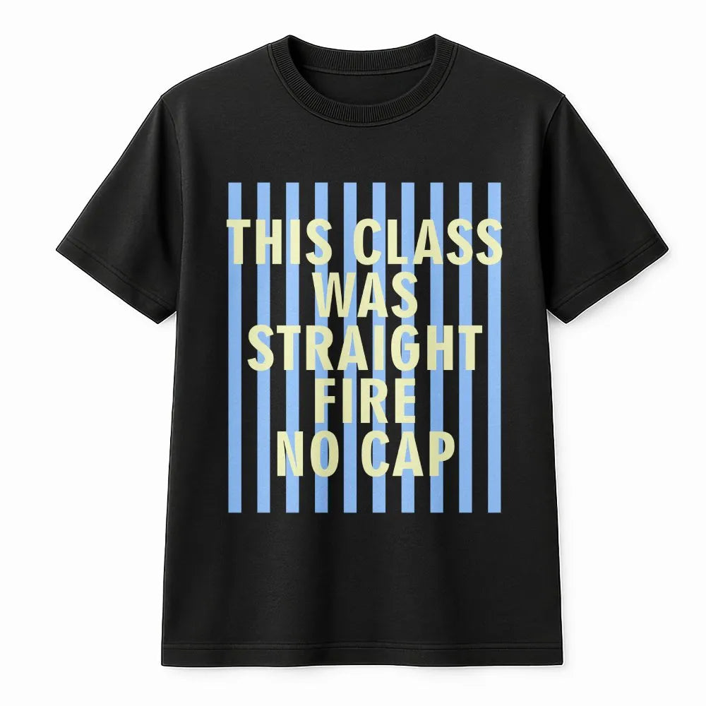 Straight Fire No Cap Shirt | Funny Student Slang Quote | Premium Cotton Tee | Gift for College Student